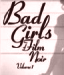 Bad Girls of Film Noir (Volumes 1  & 2)